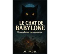 Le Chat de Babylone: Un roman d’horreur occulte irakien où un chat noir devient la porte d’entrée d’une ancienne malédiction lunaire (Le Mythe Forsaken)