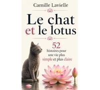 Le chat et le lotus: 52 histoires pour une vie plus simple et plus claire (Les Jardins Intérieurs)