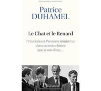 Le Chat et le Renard: Présidents et Premiers ministres : deux ou trois choses que je sais d'eux