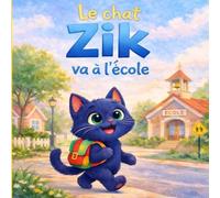 Le chat Zik va à l'école : une histoire douce pour accompagner la rentrée: Livre 3 à 6 ans - Apprendre à aimer l'école et à surmonter ses premières peurs (Les aventures du chat Zik)
