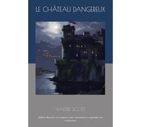 Le Château dangereux: Édition illustrée en couleurs avec annotations originales du traducteur