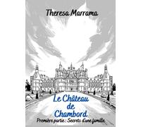 Le Château de Chambord: Première partie : Secrets d'une famille