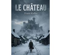 Le Château: Un labyrinthe bureaucratique au coeur de l'absurde
