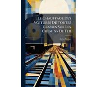 Le Chauffage Des Voitures De Toutes Classes Sur Les Chemins De Fer