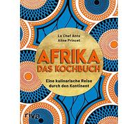 Le Chef Anto Al Afrika - Das Kochbuch: Eine kulinarische Reise durch (Hardback)