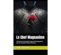Le Chef Magnanime: Transformer le Contrôle du Type 8 de l'Ennéagramme pour une Puissance Juste et Protectrice. (Le Chemin de la Conscience : Une Collection sur l'Ennéagramme)