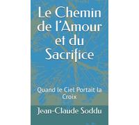 Le Chemin de l’Amour et du Sacrifice: Quand le Ciel Portait la Croix