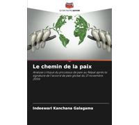 Le chemin de la paix: Analyse critique du processus de paix au Népal après la signature de l'accord de paix global du 21 novembre 2006