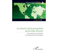 Le chemin de la prospérité de la Côte d’Ivoire: Gouvernance, inclusion et renouveau économique (L'Esprit Économique)