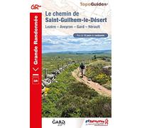 Le chemin de Saint-Guilhem-le-Désert GR (4834): Lozère - Aveyron - Gard - Hérault (Grande Randonnée)
