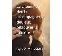 Le chemin du deuil : accompagner la douleur, retrouver la lumière