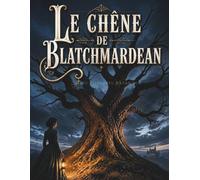 Le Chêne de Blatchmardean: Un Roman Gothique Victorien de Mystère, Secrets de Famille et Suspense