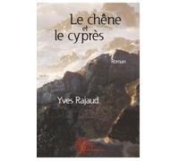 Le chêne et le cyprès: Roman