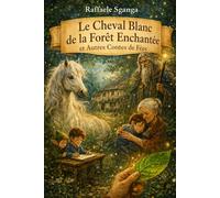 Le Cheval Blanc de la Forêt Magique et autres histoires