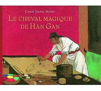LE CHEVAL MAGIQUE DE HAN GAN