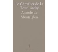 Le Chevalier de La Tour Landry: Édition critique et contexte historique de l'enseignement des filles au Moyen Âge