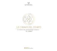 LE CHIAVI DEL TEMPO: IL CODICE DEL SINCRONISMO COSMICO