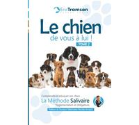 Le chien, de vous à lui !: TOME 2: Comprendre et éduquer son chien - Réglementations et obligations (Nouvelle édition)