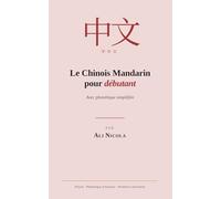 Le Chinois Mandarin pour débutant: Avec phonétique simplifiée