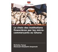 Le choix des institutions financières par les micro-commerçants au Ghana