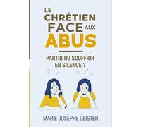 LE CHRÉTIEN FACE AUX ABUS: Partir ou souffrir en silence