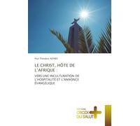 LE CHRIST, HÔTE DE L'AFRIQUE: VERS UNE INCULTURATION DEL'HOSPITALITÉ ET L'ANNONCE ÉVANGÉLIQUE