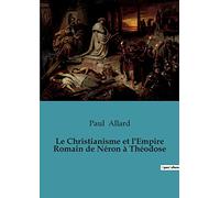 Le Christianisme et l'Empire Romain de Néron à Théodose