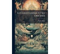 Le Christianisme Et Ses Origines