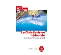Le Christianisme Hedoniste: Contre-histoire de la philosophie t.2 (Ldp Bib.Essais)