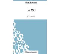 Le Cid de Corneille (Fiche de lecture): Analyse complète de l'oeuvre