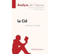 Le Cid de Pierre Corneille (Analyse de l'oeuvre): Analyse complète et résumé détaillé de l'oeuvre (Fiche de lecture)