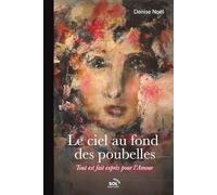 Le ciel au fond des poubelles: tout est fait exprès pour l'Amour