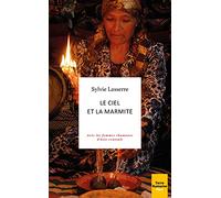 Le ciel et la marmite - Avec les femmes chamanes d'Asie centrale