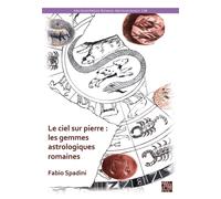Le ciel sur pierre : les gemmes astrologiques romaines (Ier s. av. J.-C. - IVe s. apr. J.-C.)