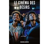 Le Cinéma des Désirs: Histoires Érotiques Gay de Sexe Explicite