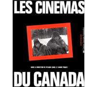 Le Cinema Du Canada: Québec, Ontario, Prairies, côte Ouest, Atlantique
