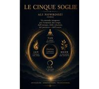 LE CINQUE SOGLIE: Il metodo pentatonico per l'armonia dell'essere umano Terra, fuoco, vincolo, segno e svanire