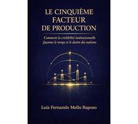 Le Cinquième Facteur de Production: Comment la crédibilité institutionnelle façonne le temps et le destin des nations