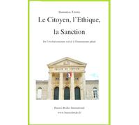 Le Citoyen, l'Ethique, la Sanction: De l'evolutionnisme social a l'humanisme penal