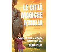 LE CITTÀ MAGICHE D'ITALIA: Volume 21 CHIETI la città che sussurra la storia