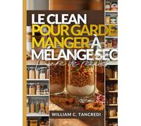 LE CLEAN LIVRE DE RECETTES POUR GARDE-MANGER À MÉLANGE SEC: 50+ cadeaux Mason Pots sains, préparation des fêtes et repas stables en étagère pour ... ... une nutrition intelligente pour la vraie vie)