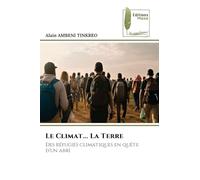 Le Climat... La Terre: Des réfugiés climatiques en quête d'un abri