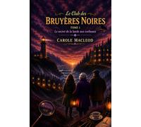 Le Club des Bruyères Noires - Tome 1- Le Secret de la Lande aux Corbeaux: Parfait pour les lecteurs de cosy mystery, d’enquêtes de village et d’histoires pleines de mystères.
