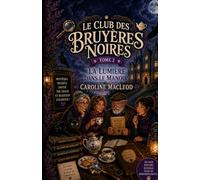 Le Club des Bruyères Noires - Tome 2: La Lumière dans le Manoir