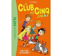 Le Club Des Cinq Junior, Tome 6. Quel Flair, Ce Dagobert