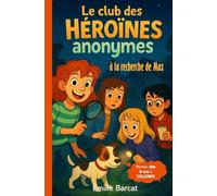 Le Club des Héroïnes Anonymes - À la recherche de Max -: Une enquête pleine de suspense, d'humour et d’amitié - Lecture facile à partir de 8 ans - ... - Animaux - Détective - Mystère - Amitié: 1