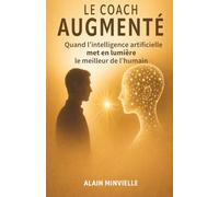 Le Coach augmenté: Quand l'intelligence artificielle met en lumière le meilleur de l'humain