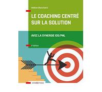 Le Coaching Centré sur la Solution - 2e éd. - Avec la synergie IOS/PNL: Avec la synergie IOS/PNL