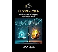 Le code alcalin: La révolution silencieuse pour votre santé