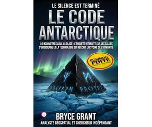 LE CODE ANTARCTIQUE: À 5 kilomètres sous la glace : L'enquête interdite sur les salles d'obsidienne et la technologie qui réécrit l'histoire de l'humanité